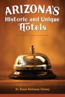 Arizona's Historic and Unique Hotels 166293257X Book Cover
