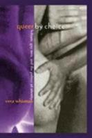 Queer By Choice: Lesbians, Gay Men, and The Politics of Identity 0415910153 Book Cover