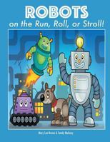 Robots on the Run, Roll, or Stroll! 153719657X Book Cover