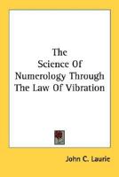 The Science Of Numerology Through The Law Of Vibration 143262699X Book Cover