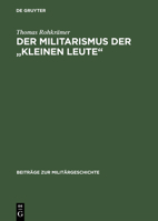 Der Militarismus Der "Kleinen Leute": Die Kriegervereine Im Deutschen Kaiserreich, 1871 1914 (Beitrage Zur Militargeschichte) 3486558595 Book Cover