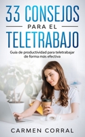 33 Consejos para el TELETRABAJO: Guía de productividad para teletrabajar de forma más efectiva (Habilidades, Productividad, Comunicación y Liderazgo) (Spanish Edition) B08C8XFDFK Book Cover