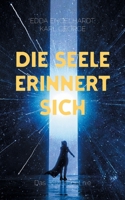 Die Seele erinnert sich: Das Jetzt endet nie (German Edition) 369512430X Book Cover