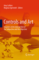 Controls and Art: Inquiries at the Intersection of the Subjective and the Objective 3319039032 Book Cover
