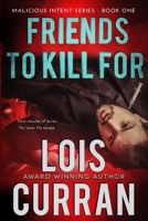 Friends to Kill For (Malicious Intent Series) 1964559626 Book Cover