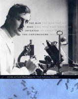 The Man Who Invented the Chromosome: A Life of Cyril Darlington 0674013336 Book Cover