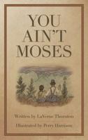 You Ain't Moses 1798838508 Book Cover