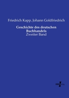 Geschichte des deutschen Buchhandels: Zweiter Band (German Edition) 3737224048 Book Cover