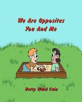 We Are Opposites You and Me 1452850399 Book Cover