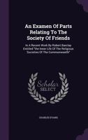 An Examen of Parts Relating to the Society of Friends: In a Recent Work by Robert Barclay 1120150051 Book Cover
