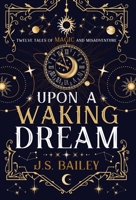 Upon a Waking Dream 1736779036 Book Cover