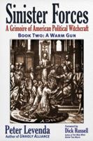Sinister Forces-A Warm Gun: A Grimoire of American Political Witchcraft 0984185828 Book Cover