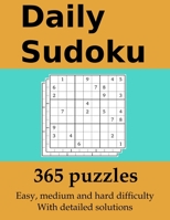 Daily Sudoku: 365 puzzles with detailed solutions: In easy, medium and hard difficulty B08BVWTF4Z Book Cover