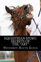 Equestrian Sport: Secrets of the "Art" 5904788185 Book Cover