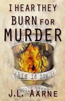 I Hear They Burn for Murder 1519214413 Book Cover