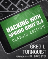 Hacking with Spring Boot 2.4: Classic Edition B0924CY3JB Book Cover