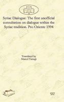 Syriac Dialogue: The First Unofficial Consultation on Dialogue Within the Syriac Tradition. Pro Oriente 1994 1607241722 Book Cover