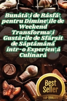 Bunata?i de Rasfa? pentru Dimine?ile de Weekend Transforma?i Gustarile de Sfâr?it de ... Culinara (Romanian Edition) 1836878478 Book Cover