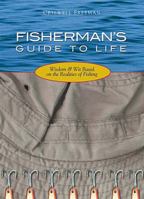 The Fisherman's Guide to Life: Nine Timeless Principles Based on the Lessons of Fishing (Book of Wisdom) 1887655301 Book Cover