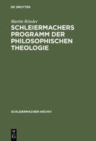 Schleiermachers Programm Der Philosophischen Theologie (Schleiermacher-Archiv , Vol 14) 311014171X Book Cover