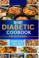So Easy Diabetic Cookbook For Beginners: 2000+plus Super, Easy Delicious,Low Sugar,Low Carb Recipes, With a 21 Day Meal Plan For Diabetes, Prediabetes ... Easy:A Step-by-Step Guide to Balanced Eating) B0CN591XJ4 Book Cover