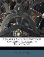 Remarks And Emendations On Some Passages In Thucydides 117586224X Book Cover