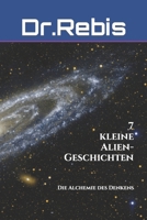 7 kleine Alien-Geschichten: Die Alchemie des Denkens 1082351075 Book Cover