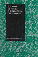 Machado de Assis: The Brazilian Pyrrhonian (Purdue Studies in Romance Literatures, Vol 5) 1557530513 Book Cover