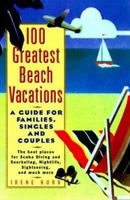 The 100 Greatest Beach Vacations: A Guide for Families, Singles, and Couples 0806519754 Book Cover