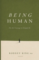 Being Human: On the Courage to Simply Be 1066774706 Book Cover