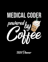 Medical Coder Powered By Coffee 2020 Planner: Medical Coder Planner, Gift idea for coffee lover, 120 pages 2020 Calendar for Medical Coder 1650104944 Book Cover