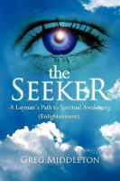 The Seeker: Layman's Path to Spiritual Awakening 0557120691 Book Cover