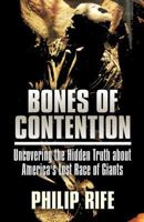 Bones of Contention: Uncovering the Hidden Truth about America's Lost Race of Giants 1630009881 Book Cover