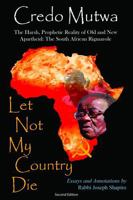 Let Not My Country Die: The Harsh, Prophetic Reality of Old and New Apartheid: The South African Rigmarole 0984458220 Book Cover