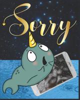 Sorry: Narwhal Feels What You Feel Notebook 108160025X Book Cover