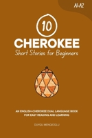 10 Cherokee Short Stories for Beginners: An English-Cherokee Dual-Language Book for Easy Reading and Learning (Dual-Language Short Stories for Beginners) B0FQ4B11HD Book Cover