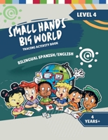 Small Hands, Big World - Tracing Activity Book English/Spanish 4 Years + Level 4 1964101107 Book Cover