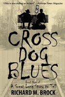 Cross Dog Blues: Book One of A Great Long Story to Tell 0991132025 Book Cover