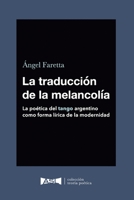 La traducción de la melancolía : La poética del tango argentino como forma lírica de la modernidad. B0949CML4J Book Cover