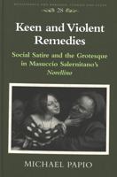 Keen and Violent Remedies: Social Satire and the Grotesque in Masuccio Salernitano's Novellino 0820444057 Book Cover