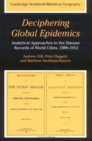 Deciphering Global Epidemics: Analytical Approaches to the Disease Records of World Cities, 1888-1912 052147860X Book Cover