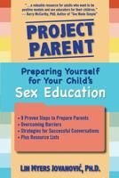 Project Parent: Preparing Yourself for Your Child's Sex Education 0997863501 Book Cover