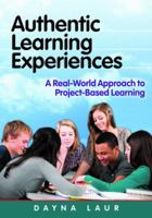 Authentic Learning Experiences: A Real-World Approach to Project-Based Learning 1596672455 Book Cover