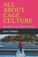 ALL ABOUT CAGE CULTURE: In Open Inland Water (Lumbini Aquaculture) B08KH3T24F Book Cover