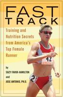 Fast Track: Training and Nutrition Secrets from America's Top Female Runner 1594860130 Book Cover