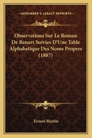 Observations Sur Le Roman De Renart Suivies D’une Table Alphabétique Des Noms Propres: Supplément De L’édition Du Roman De Renart (French Edition) 1160217696 Book Cover