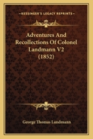 Adventures And Recollections Of Colonel Landmann V2 1164560298 Book Cover