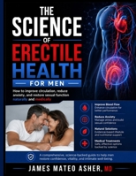 THE SCIENCE OF ERECTILE HEALTH FOR MEN: How to improve circulation, reduce anxiety, and restore sexual function naturally and medically B0GZVZN12B Book Cover