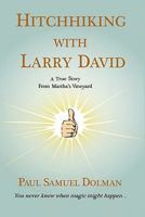 Hitchhiking With Larry David: A True Story From Martha's Vineyard 1592408265 Book Cover