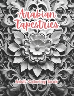 Arabian Tapestries Coloring Book For Adults Grayscale Images By TaylorStonelyArt: Volume I (Intricate Mandala Patterns For Adults) B0CV4B8YZR Book Cover